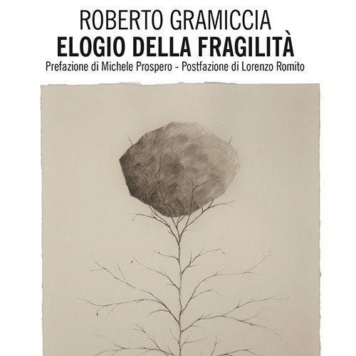 Roberto Gramiccia "Elogio della fragilità"