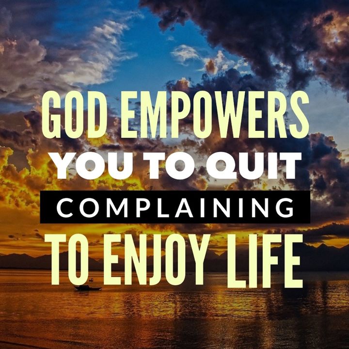 God Empowers You to Live An Abundant Life without Complaining