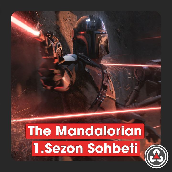S1B8 - The Mandalorian 1.Sezon Sohbeti