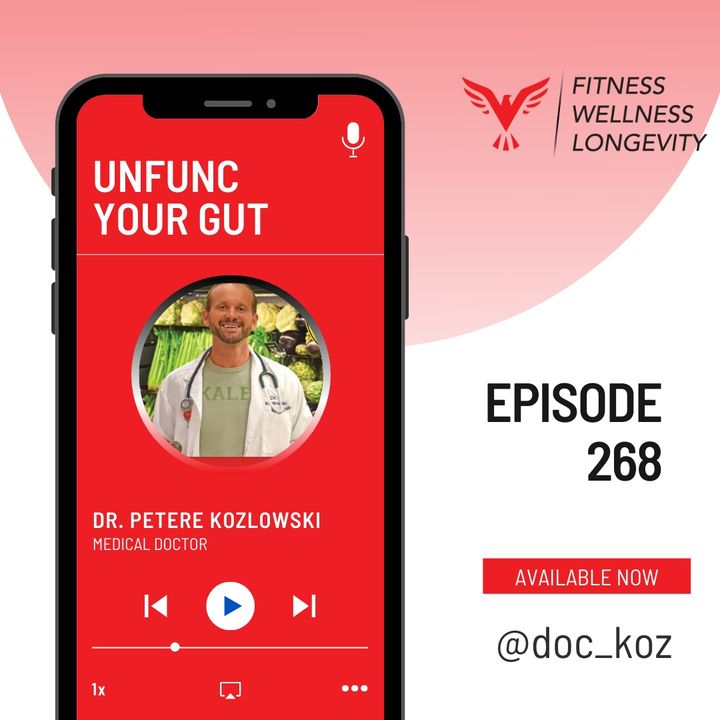 Episode 268: Unfunc Your Gut With Dr. Peter Kozlowski, MD