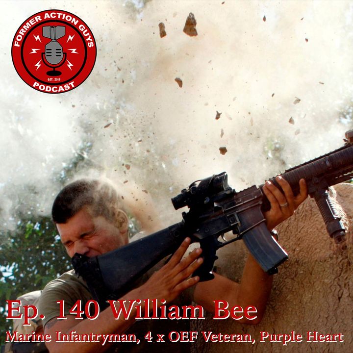 Ep. 140 - William Bee - Marine Infantryman, 4 x Afghan War Vet, Purple Heart