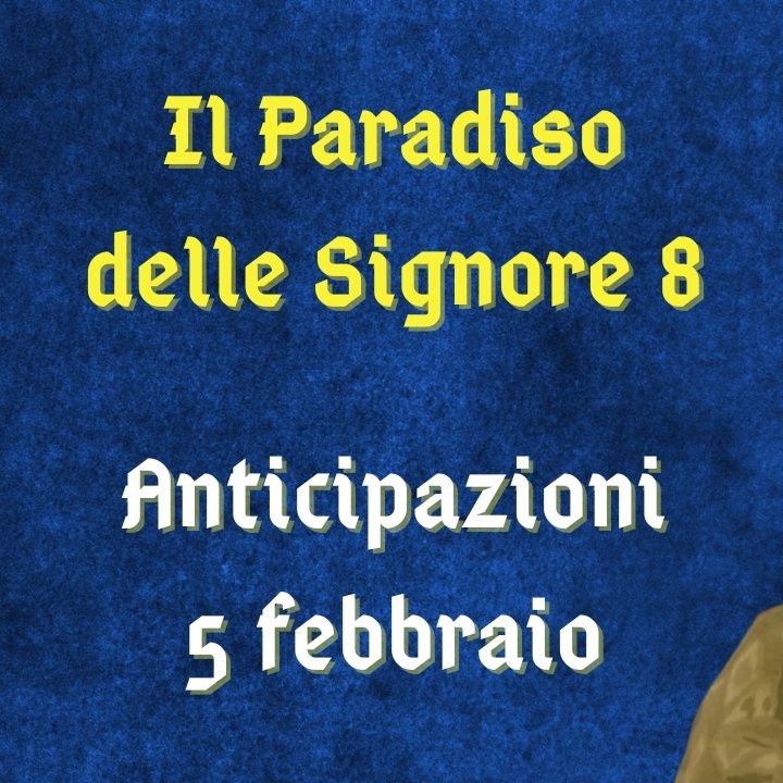 Il Paradiso delle Signore 8, anticipazioni 5 febbraio 2024: Matilde gelosa del feeling tra Marta e Vittorio