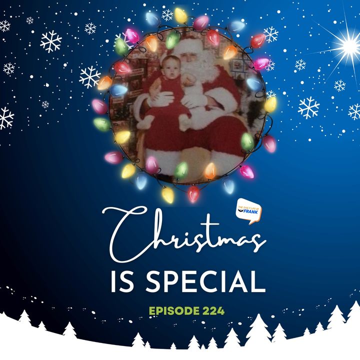 Episode 224: Christmas is Special