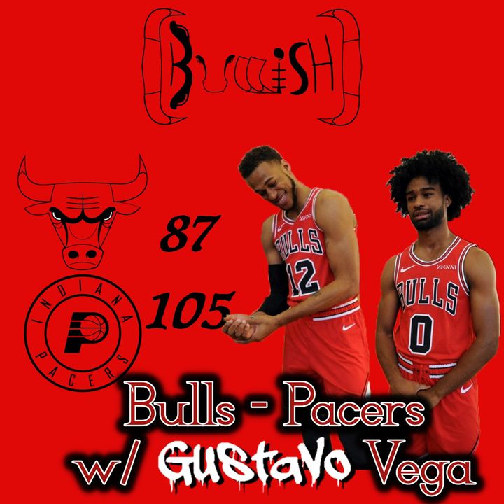 Bulls - Pacers Postgame Reaction w/ Gustavo Vega