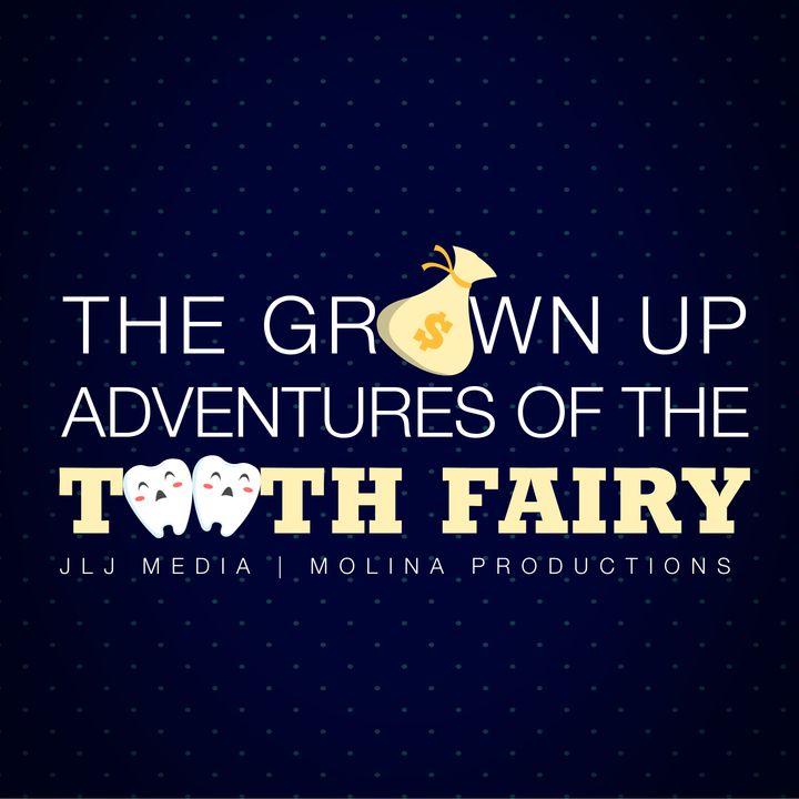 The Grown Up Adventures of the Tooth Fairy