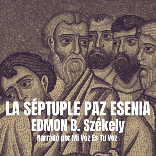 LA SÉPTUPLE PAZ ESENIA, de Edmond B. Székely (audiolibro)