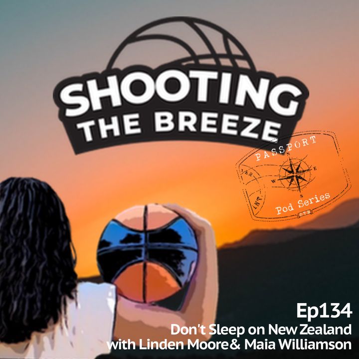Ep134: Don't Sleep on New Zealand with Linden Moore & Maia Williamson