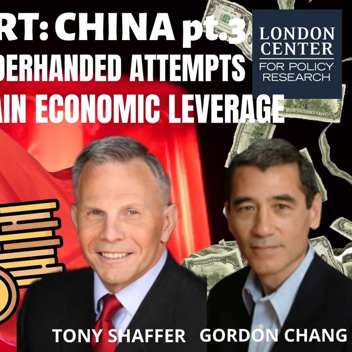 Ep 41 -: Red Alert: #China pt 3 with Gordon Chang - The #CCP's Underhanded Attempts to Gain Economic Leverage