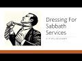 Dressing for Sabbath Service