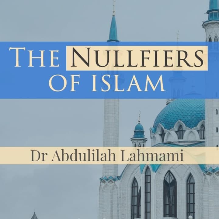 The Nullifiers of Islam - Dr Lahmami