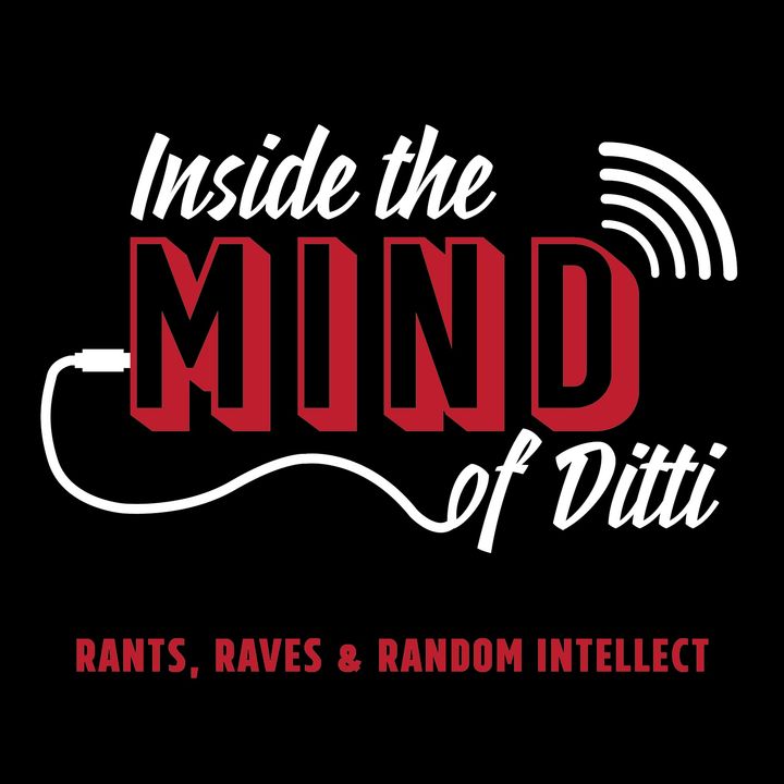 Inside the Mind of Ditti- Episode 26