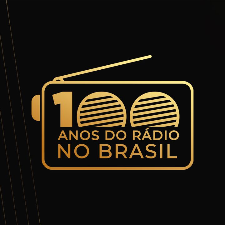 100 Anos do Rádio no Brasil