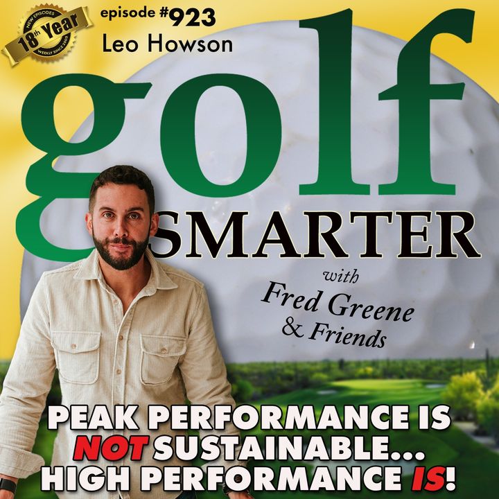 Peak Performance Is NOT Sustainable -- High Performance IS! Featured Guest Leo Howson
