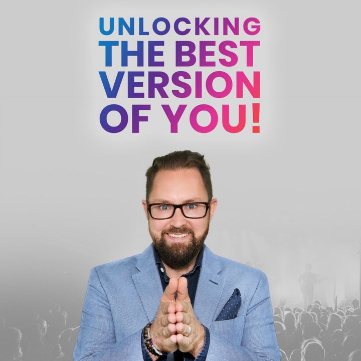 Unlocking The Best Version Of You