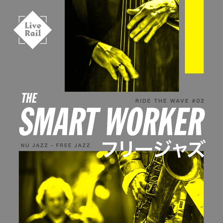 The Smart Worker 09 - RIDE THE WAVE - Nu Jazz, Free Jazz!