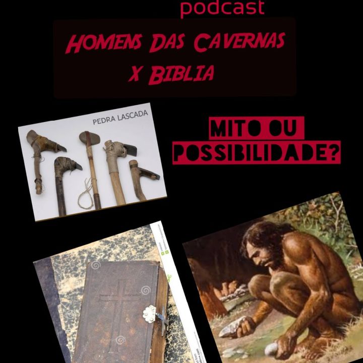 Homens Das Cavernas X Bíblia - Podcast Atalaia #3