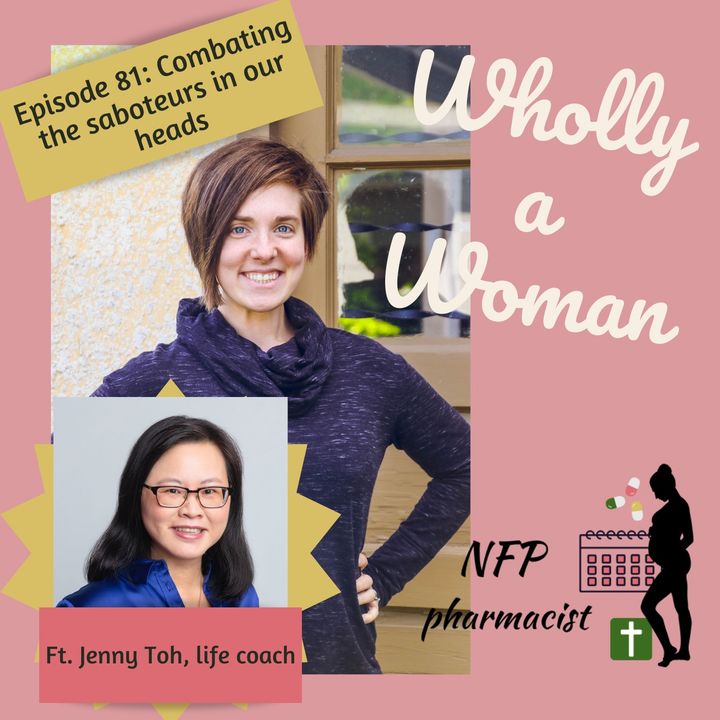 Episode 81: Combating the saboteurs in our heads - featuring Jenny Toh, life coach | Dr. Emily, natural family planning pharmacist