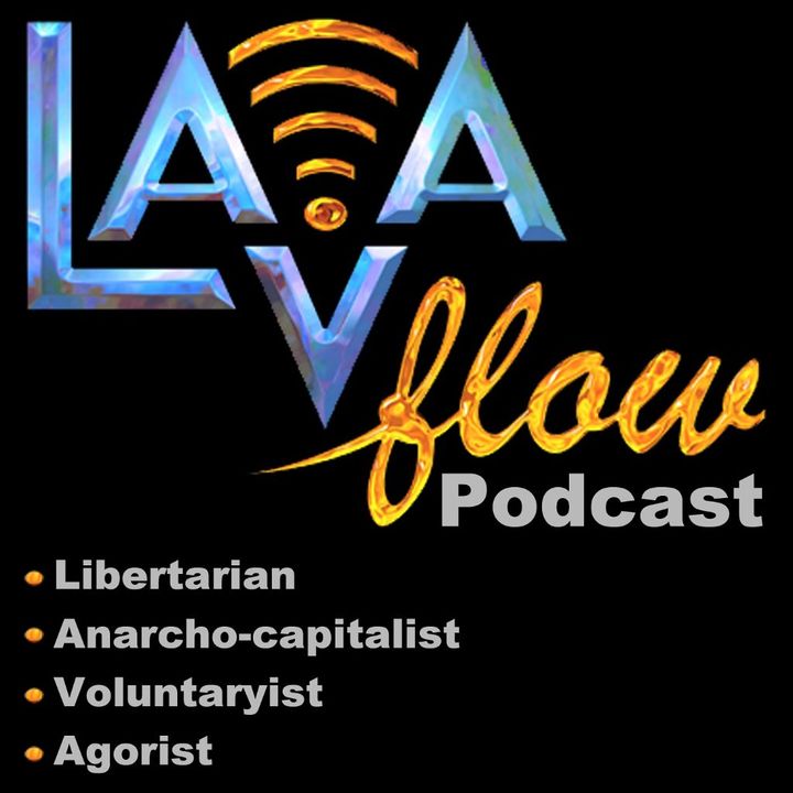The LAVA Flow | Libertarian | Anarcho-ca