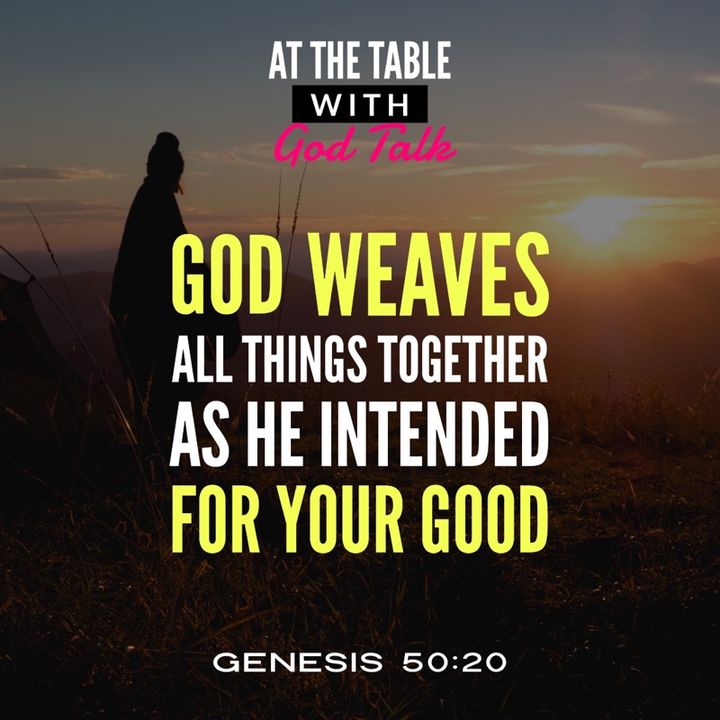 God Weaves All Things Together as He Intended for Your Good - Joseph’s Story Part 6