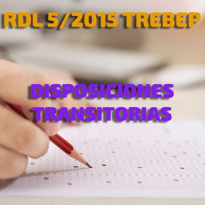 Disposiciones Transitorias: RDL 5/2015 por el que se aprueba el TREBEP