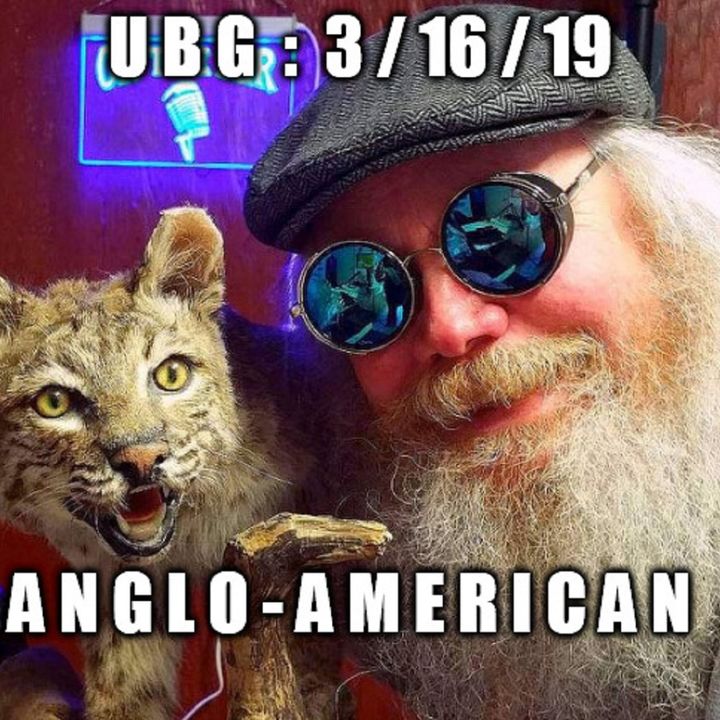 The Unpleasant Blind Guy : 3/16/19 - Anglo-American
