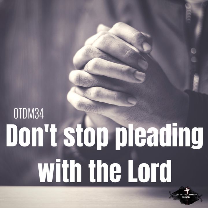 OTDM34 Don't Stop Pleading with the Lord