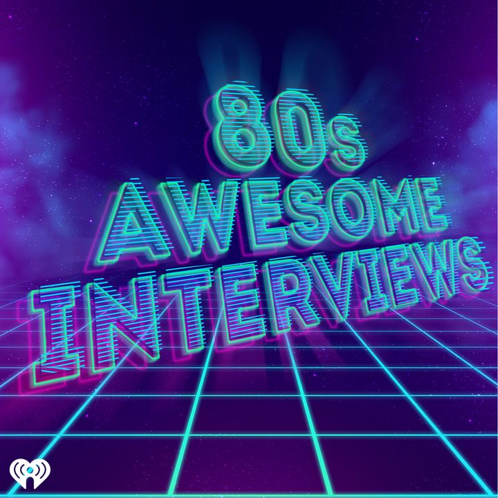 80's Awesome Interviews