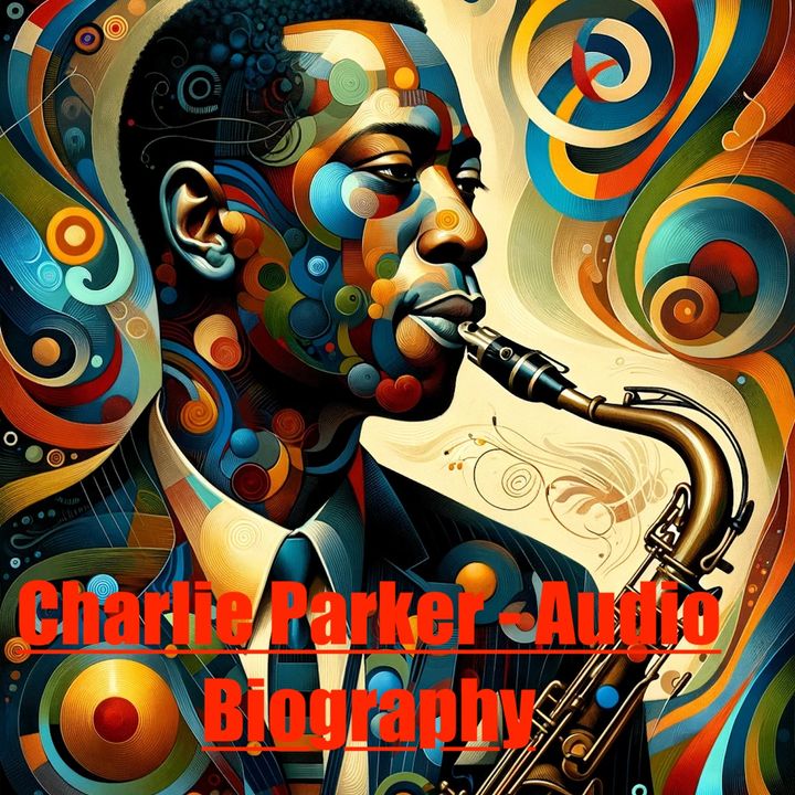 Charlie Parker - Audio Biography