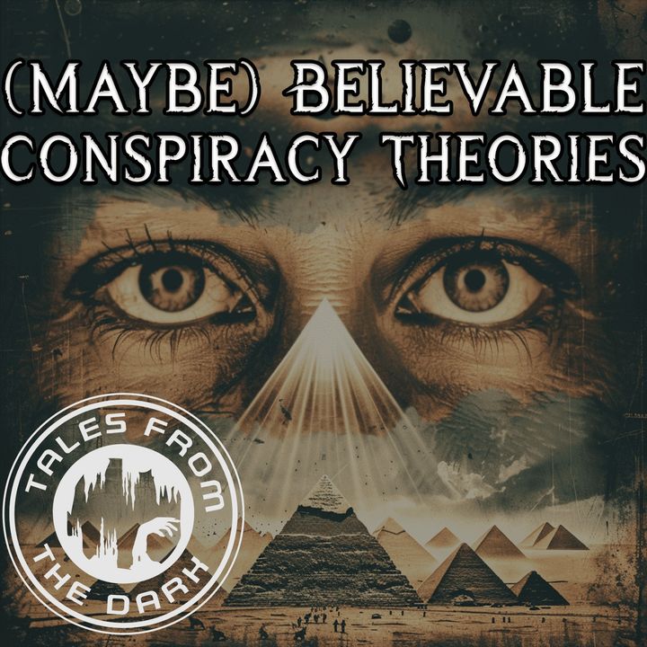 (Maybe) Believable Conspiracy Theories