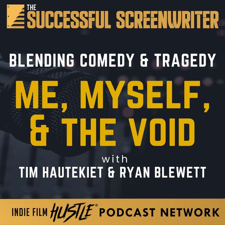 Ep 217 - Blending Comedy & Tragedy: Filmmaking Brilliance in "Me, Myself, & the Void"