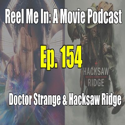 Ep. 154: Doctor Strange & Hacksaw Ridge