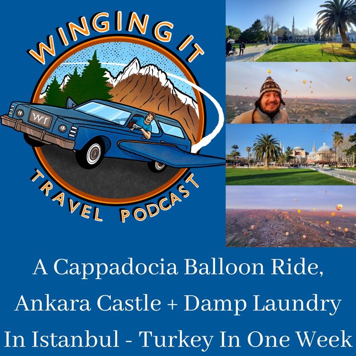 A Cappadocia Balloon Ride, Ankara Castle + Damp Laundry In Istanbul - Turkey In One Week