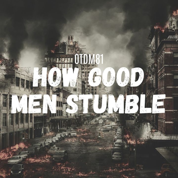 OTDM81 How good men stumble