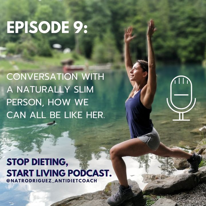 Episode 9: Conversation With A Naturally Slim Person, How We Can All Be Like Her.