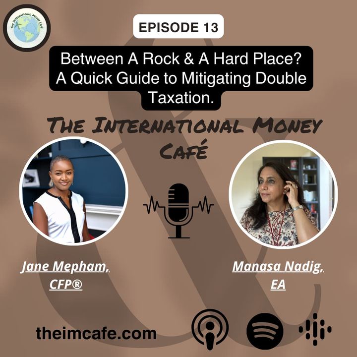 EP 13: Between A Rock & A Hard Place: A Quick Guide To Mitigating Double Taxation