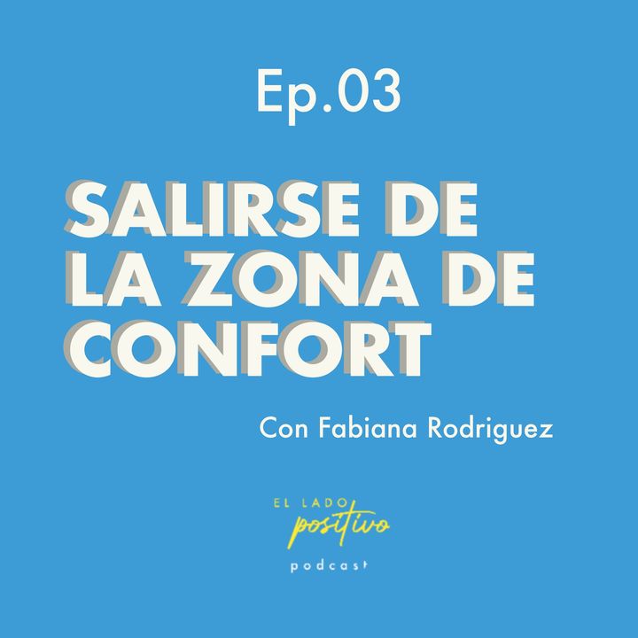 Ep. 03 - Salir de la zona de confort con Fabiana Rodriguez