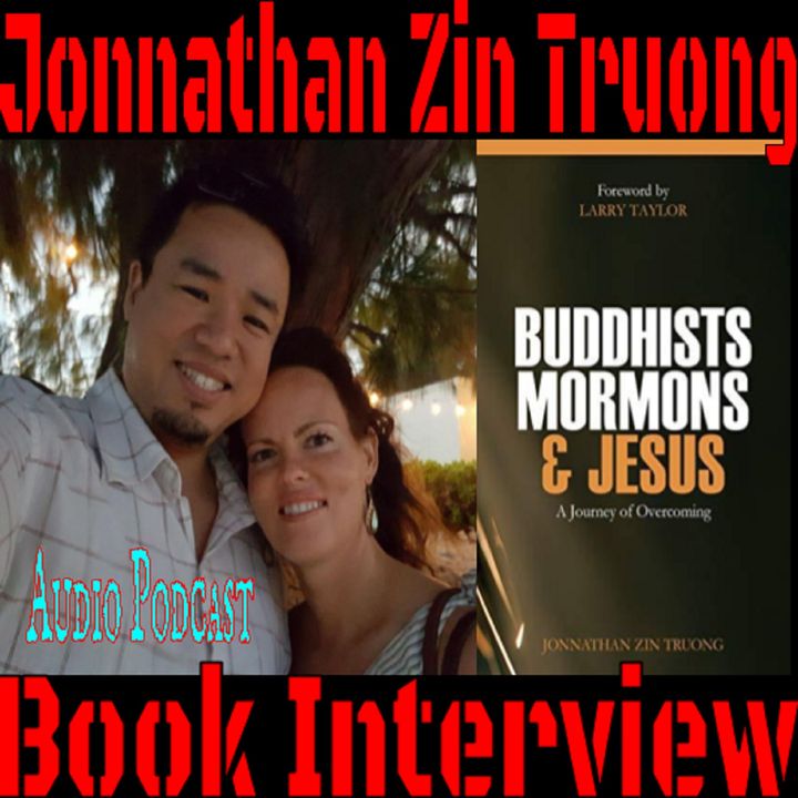 Buddhists, Mormons, and Jesus | Jonnathan Zin Truong Book Interview