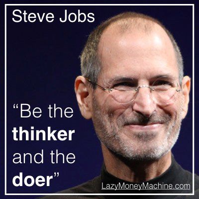 17: Be the thinker and the doer - Steve Jobs
