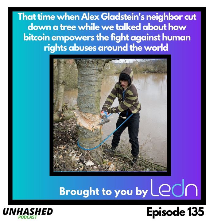 Alex Gladstein's Neighbor Cuts Down A Tree While We Talk About Bitcoin vs Human Rights Abuses