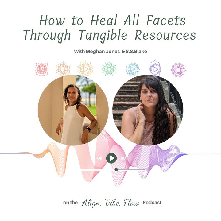 How to Heal All Facets Through Tangible Resources With Meghan Jones