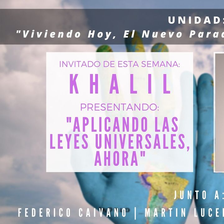 UNIDAD: Entrevista con Khalil  Bascary - Aplicando las leyes universales ahora