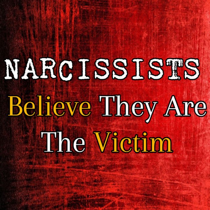 Episode 210: Narcissists Believe They Are The Victim