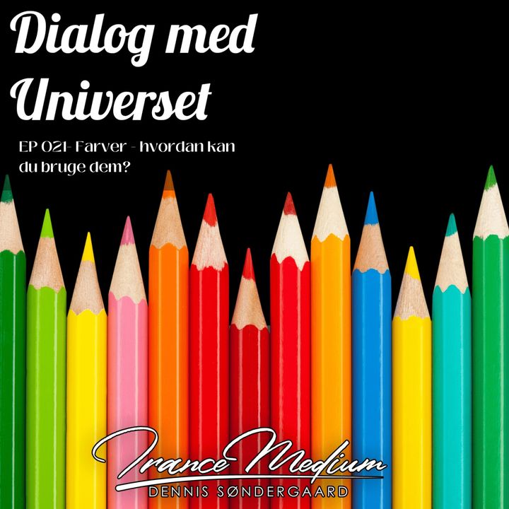 Dialog med universet - EP021 - Farver - Hvordan kan du bruge dem?