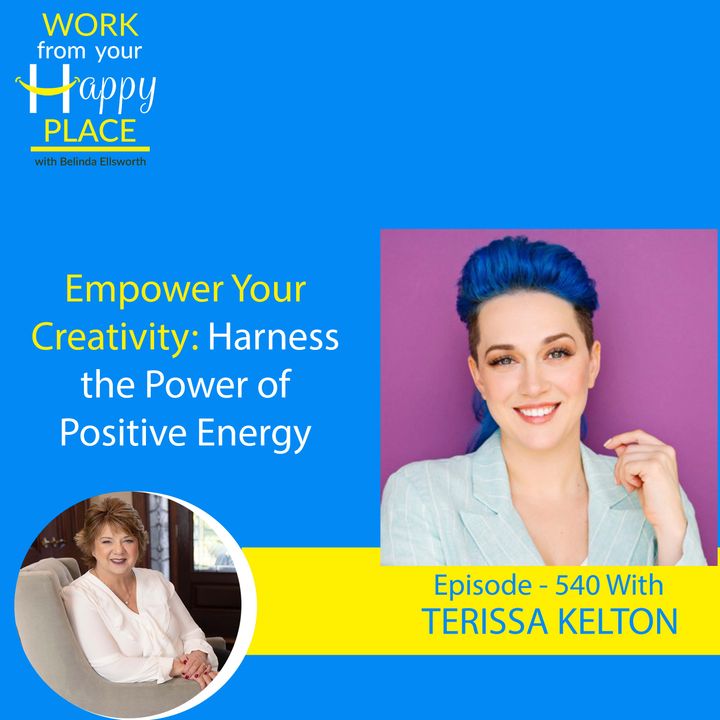 Empower Your Creativity: Harness the Power of Positive Energy with Terissa Kelton