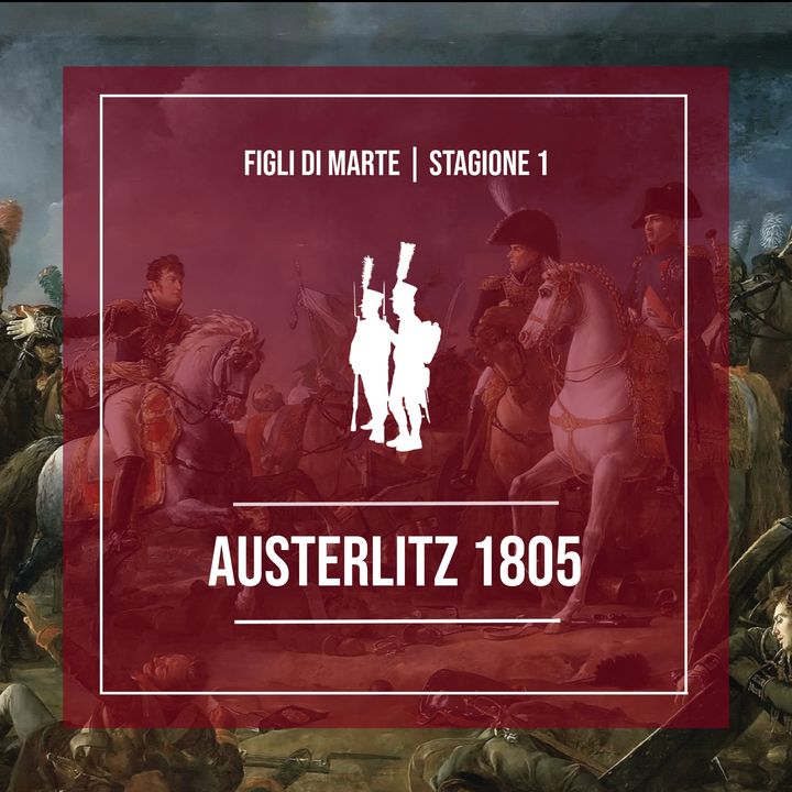 S1.E3 - Austerlitz 1805, il capolavoro tattico di Napoleone