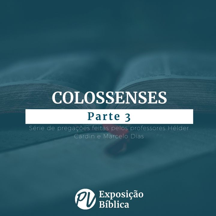 Colossenses - Parte 3 - Hélder Cardin