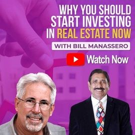 Why You Need To Invest in Real Estate NOW – with Bill Manassero