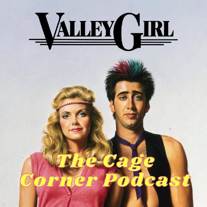 Valley Girl (1983) | The Cage Corner Podcast #11