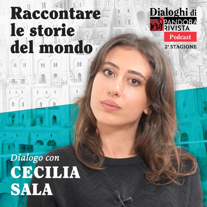 Cecilia Sala - Raccontare le storie del mondo