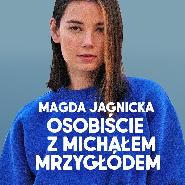 Magda Jagnicka: Osobiście z Michałem Mrzygłódem